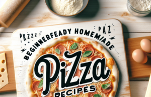 Beginner-Friendly Homemade Pizza Recipes to Impress Your Guests