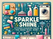 “Sparkle & Shine: Kitchen Cleaning Hacks You Need Right Now!”