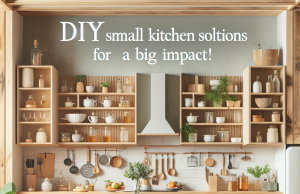 DIY Small Kitchen Solutions for a Big Impact!